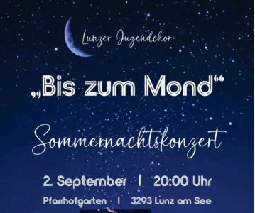 Sommernachtskonzert „Bis zum Mond“ vom Lunzer Jugendchor